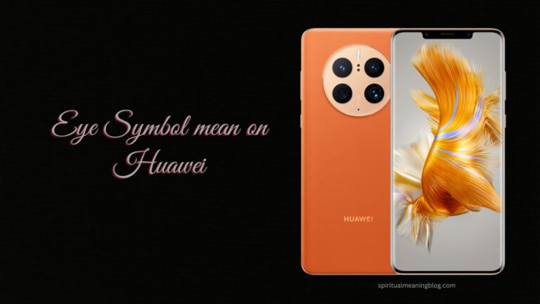 what-does-the-eye-symbol-mean-on-huawei-spiritual-meaning